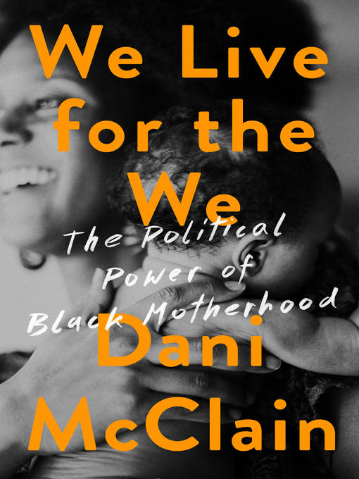 Title details for We Live for the We by Dani McClain - Available